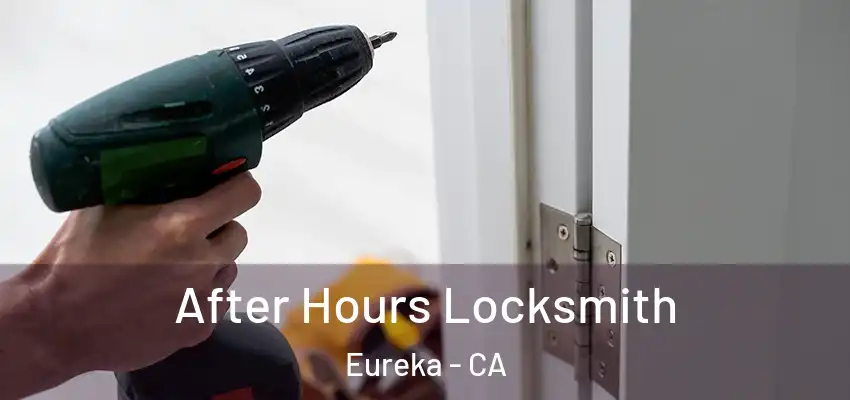  After Hours Locksmith Eureka - CA