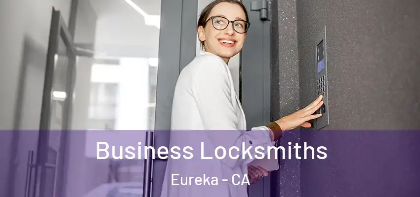  Business Locksmiths Eureka - CA