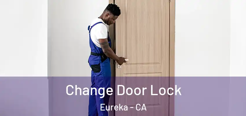  Change Door Lock Eureka - CA