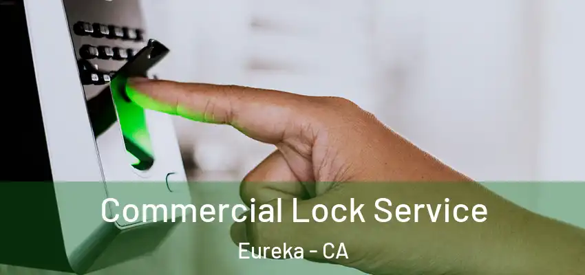  Commercial Lock Service Eureka - CA