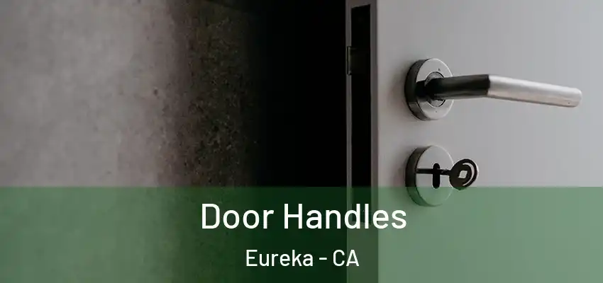 Door Handles Eureka - CA