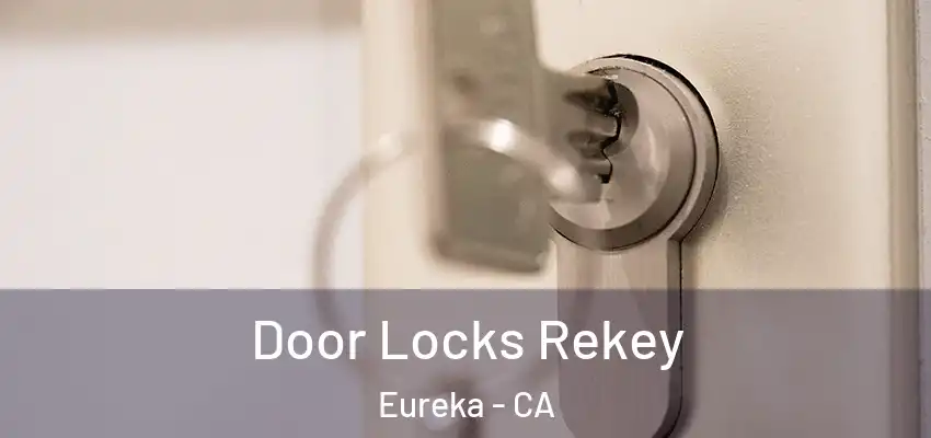  Door Locks Rekey Eureka - CA