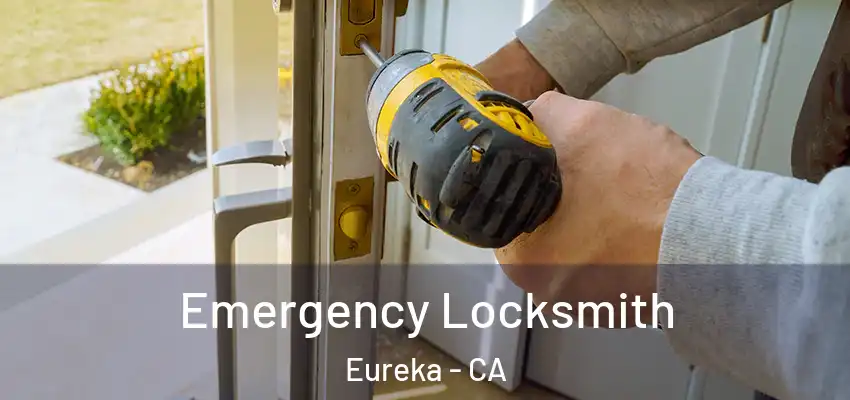  Emergency Locksmith Eureka - CA