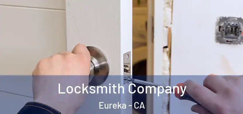 Locksmith Company Eureka - CA