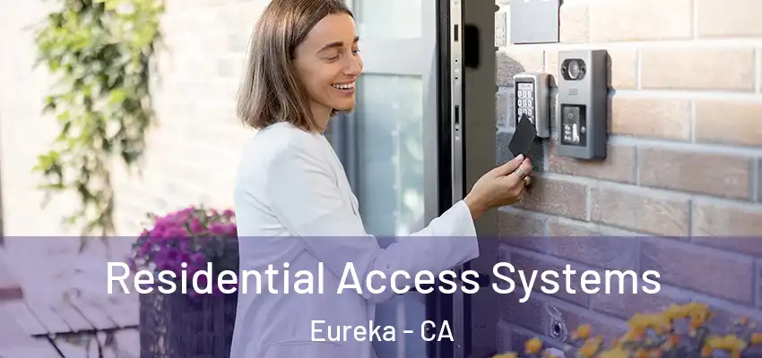  Residential Access Systems Eureka - CA