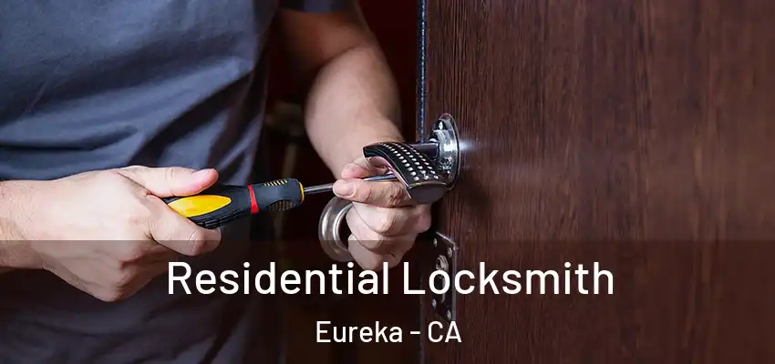 Residential Locksmith Eureka - CA