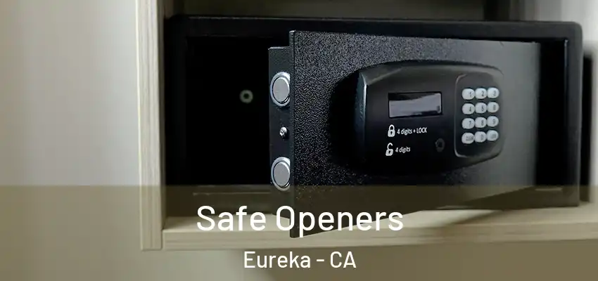  Safe Openers Eureka - CA