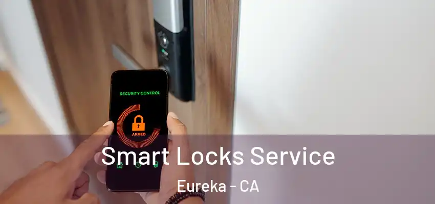 Smart Locks Service Eureka - CA