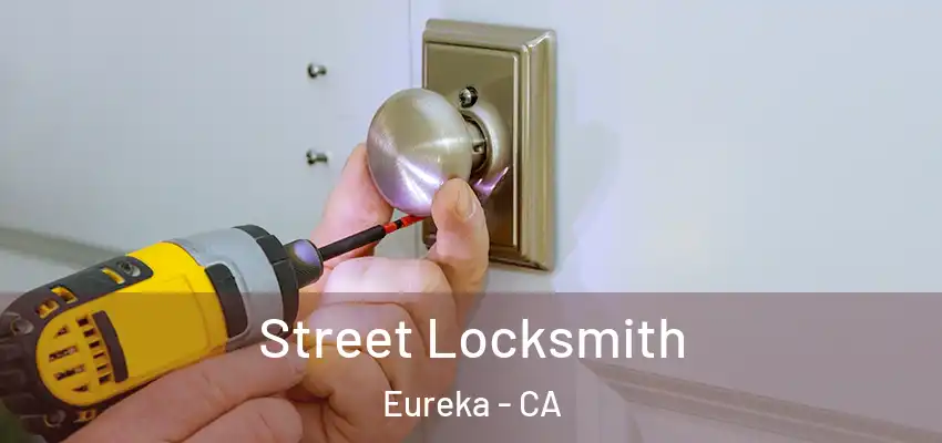  Street Locksmith Eureka - CA